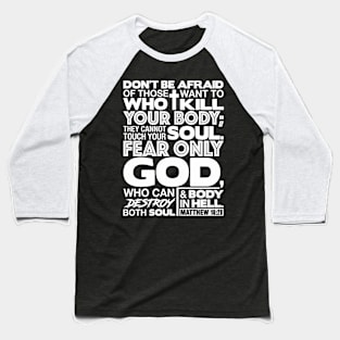 Matthew 10:28 Don’t Be Afraid Baseball T-Shirt